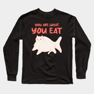 You Are What You Eat Long Sleeve T-Shirt